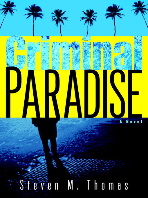Title details for Criminal Paradise by Steven M. Thomas - Available